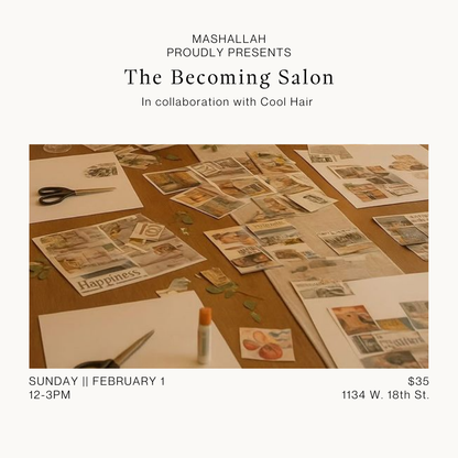 The Becoming Salon || February 1